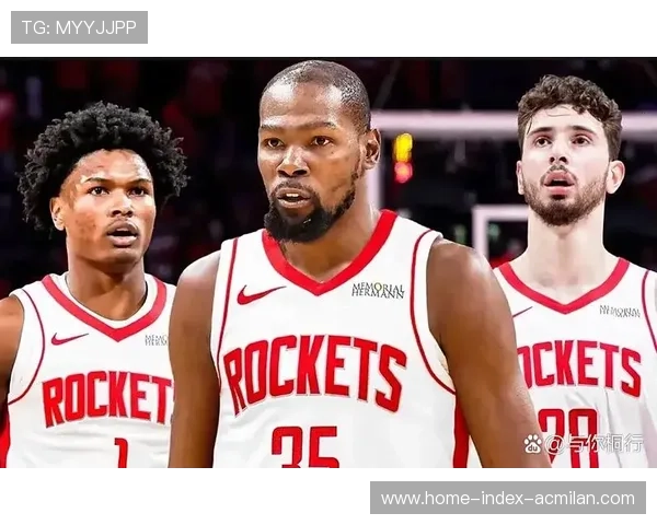 火箭找到最佳进攻阵容?杜兰特+申京双核模式启用的背后策略与前景 火箭找到最佳进攻阵容?杜兰特+申京双核模式启用的背后策略与前景